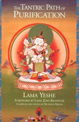 The Tantric Path of Purification: The Yoga Method of Heruka Vajrasattva: Yoga Method of Vajrasattva