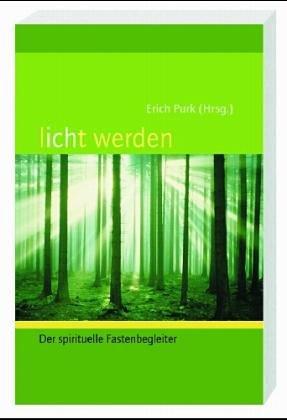 licht werden. Der spirituelle Fastenbegleiter