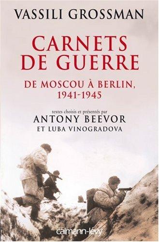 Carnets de guerre : de Moscou à Berlin, 1941-1945