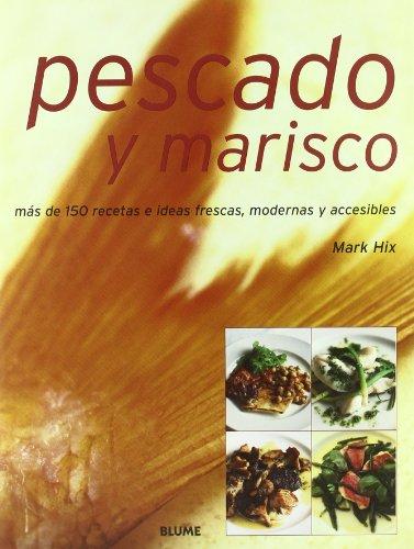 Pescado y marisco: Mas de 150 Recetas E Ideas Frescas, Modernas y Accesibles