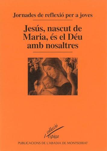 Jesús, nascut de Maria, és el Déu amb nosaltres (l'Espiga, Band 71)