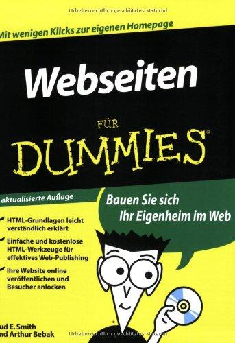 Webseiten für Dummies: Mit wenigen Klicks zur eigenen Homepage. Bauen Sie sich Ihr Eigenheim im Web (Fur Dummies)