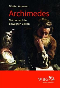 Archimedes: Mathematik in bewegten Zeiten