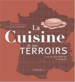 La cuisine de nos terroirs : plus de 500 recettes et astuces