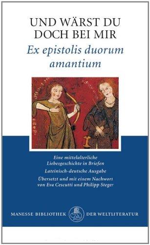 Und wärst du doch bei mir: Ex epistolis duorum amantium