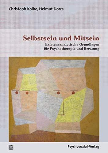 Selbstsein und Mitsein: Existenzanalytische Grundlagen für Psychotherapie und Beratung (Therapie & Beratung)