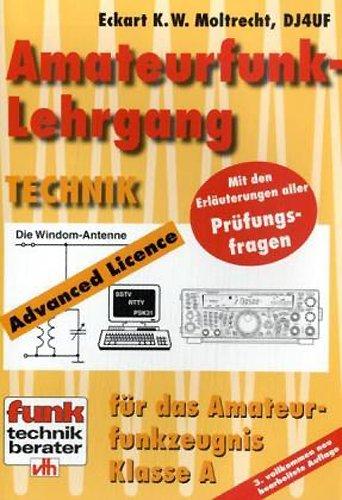 Amateurfunk-Lehrgang Technik: Für das Amateurfunkzeugnis Klasse A. Mit den Erläuterungen aller Prüfungsfragen