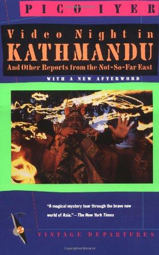 Video Night in Kathmandu: And Other Reports from the Not-So-Far East (Vintage Departures)