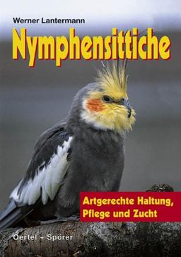 Nymphensittiche - Artgerechte Haltung, Pflege und Zucht