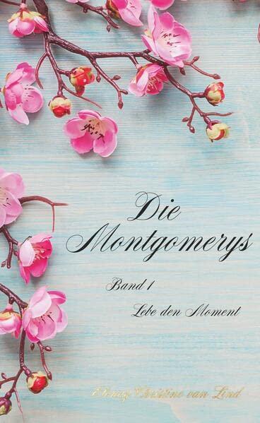 Die Montgomerys Band 1: Lebe den Moment