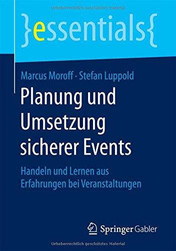 Planung und Umsetzung sicherer Events: Handeln und Lernen aus Erfahrungen bei Veranstaltungen (essentials)