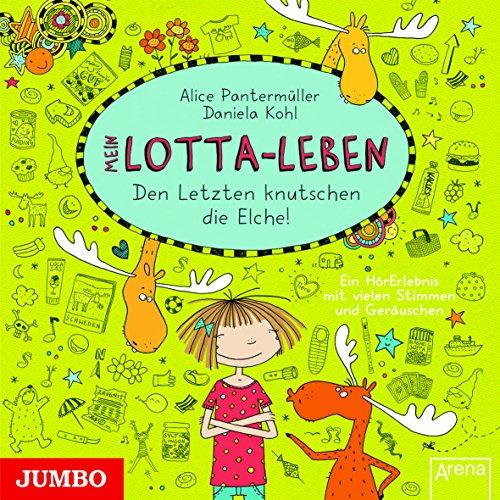 Mein Lotta-Leben: Den letzten knutschen die Elche!