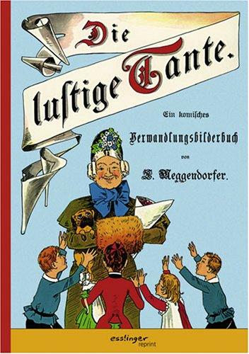 Die lustige Tante (Esslinger Reprint): Ein komisches Verwandlungsbuch