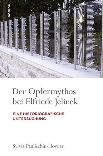 Der Opfermythos bei Elfriede Jelinek: Eine historiografische Untersuchung (Literatur und Leben)