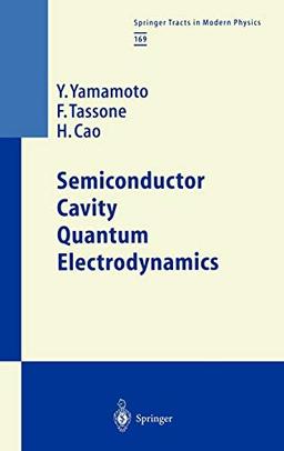 Semiconductor Cavity Quantum Electrodynamics (Springer Tracts in Modern Physics, 169, Band 169)