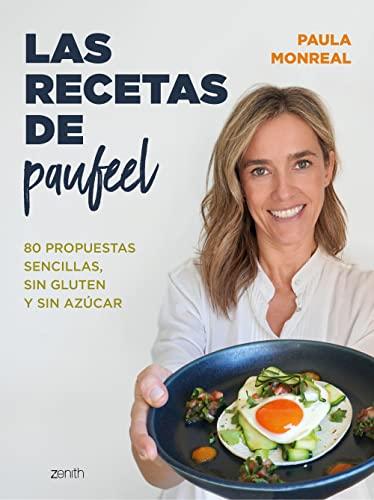 Las recetas de Paufeel: 80 propuestas sencillas, sin gluten y sin azúcar (Zenith Food)