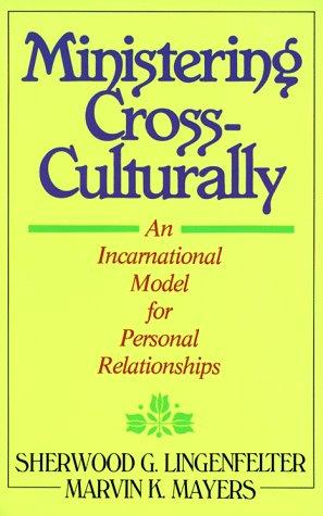 Ministering Cross-Culturally: An Incarnational Model for Personal Relationships