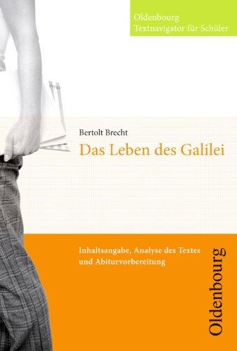 Leben des Galilei. Textnavigator für Schüler: Inhaltsangabe, Analyse des Textes und Abiturvorbereitung