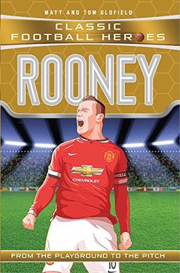 Rooney (Classic Football Heroes) - Collect Them All!: From the Playground to the Pitch