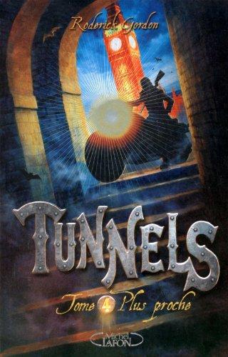 Tunnels. Vol. 4. Plus proche