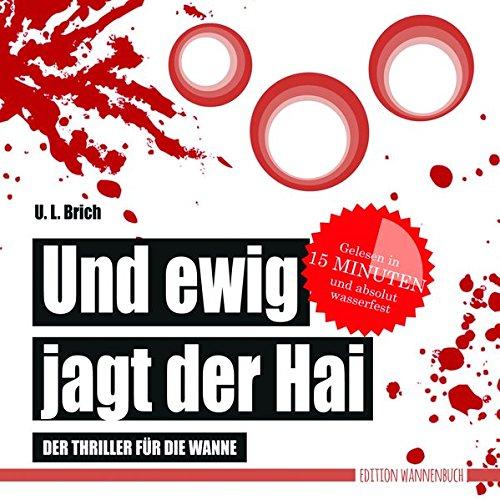 Und ewig jagt der Hai: Der Thriller für die Wanne (Badebuch) (Badebücher für Erwachsene / Wasserfeste Bücher für große Leser)