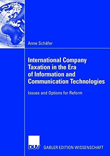 International Company Taxation in the Era of Information and Communication Technologies: Issues and Options for Reform