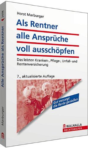 Als Rentner alle Ansprüche voll ausschöpfen: Das leisten Kranken-, Pflege-, Unfall- und Rentenversicherung; Walhalla Rechtshilfen