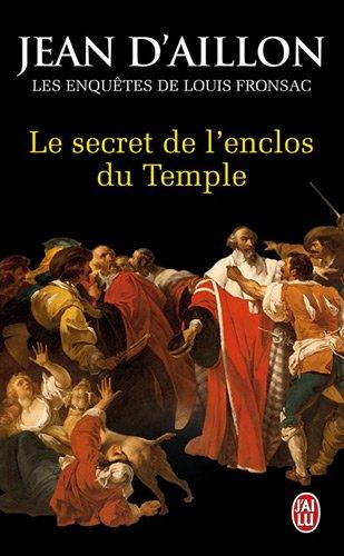 Les enquêtes de Louis Fronsac. Le secret de l'enclos du Temple