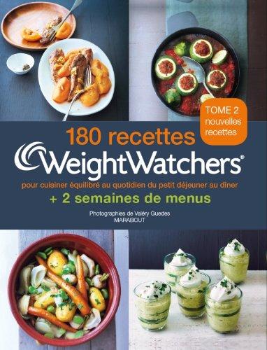 180 recettes Weight watchers : pour cuisiner équilibré au quotidien du petit déjeuner au dîner : + 2 semaines de menus. Vol. 2