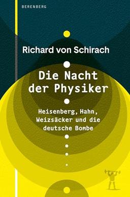 Die Nacht der Physiker: Heisenberg, Hahn, Weizsäcker und die deutsche Bombe