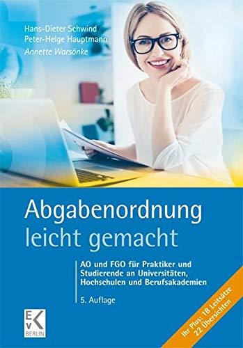 Abgabenordnung - leicht gemacht: AO und FGO für Praktiker und Studierende an Universitäten, Hochschulen und Berufsakademien: AO und FGO für Praktiker ... und Berufsakademien (BLAUE SERIE)