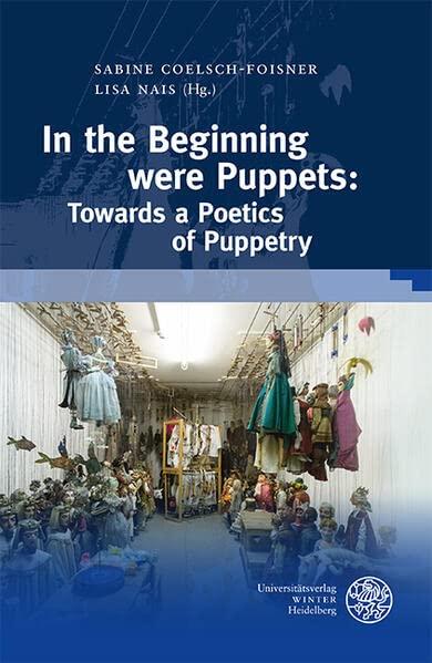 In the Beginning were Puppets: Towards a Poetics of Puppetry (Wissenschaft und Kunst)