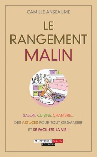 Le rangement malin : salon, cuisine, chambre... des astuces pour tout organiser et se faciliter la vie !