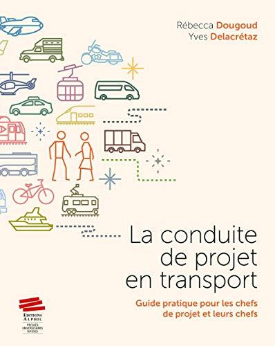 Conduite de projet en transport : guide pratique pour les chefs de projet et leurs chefs