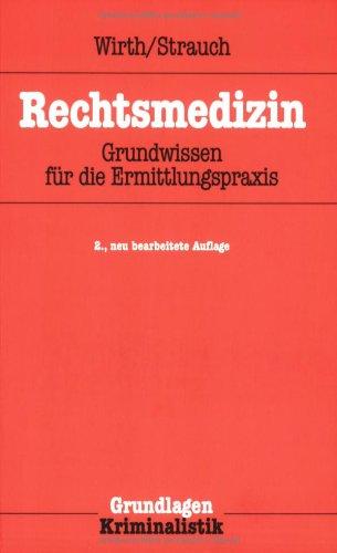 Rechtsmedizin: Grundwissen für die Ermittlungspraxis