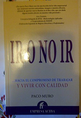 Ir o no ir: --hacia el compromiso de trabajar y vivir con calidad