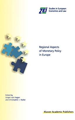 Regional Aspects of Monetary Policy in Europe (ZEI Studies in European Economics and Law, 1, Band 1)