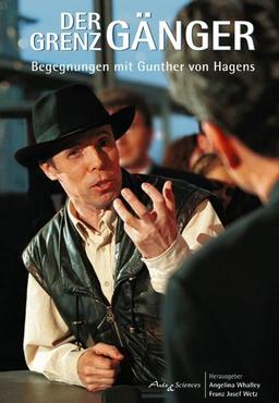 Der Grenzgänger. Begegnungen mit Gunther von Hagens