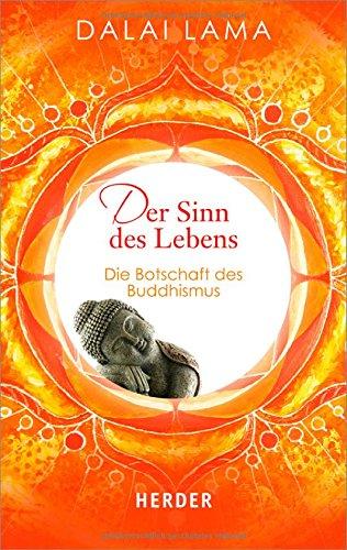 Der Sinn des Lebens: Die Botschaft des Buddhismus (HERDER spektrum)