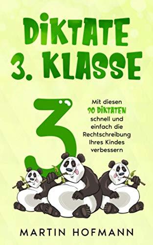 Diktate 3. Klasse: Mit diesen 90 Diktaten schnell und einfach die Rechtschreibung Ihres Kindes verbessern