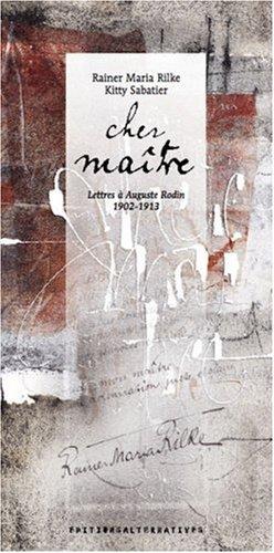 Cher maître : lettres à Auguste Rodin, 1902-1913