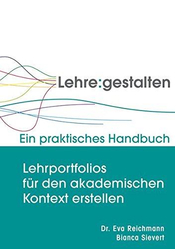 Lehrportfolios für den akademischen Kontext erstellen: Ein praktisches Handbuch (Lehre gestalten)