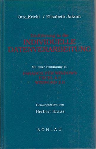 Einführung in die individuelle Datenverarbeitung: Mit einer Einführung in: Paradox für Windows, Excel 4.0, Winword 2.0