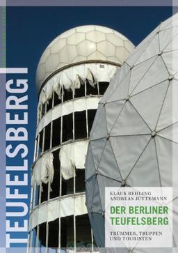 Der Berliner Teufelsberg: Trümmer, Truppen und Touristen