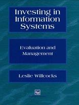 Investing in Information Systems: Evaluation & Management: Evaluation and Management