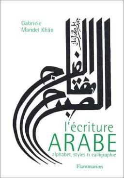 L'écriture arabe : alphabet, styles et calligraphie