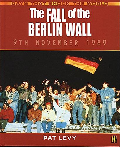 The Fall of the Berlin Wall (Days That Shook the World)