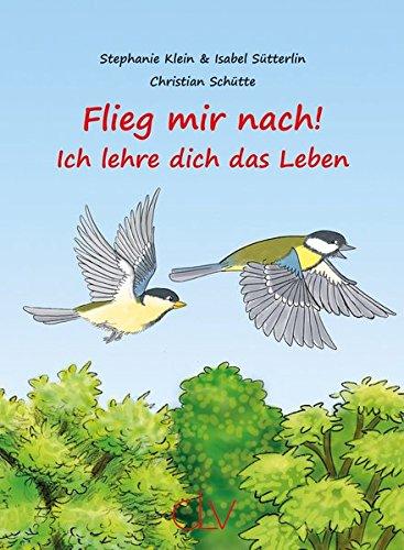 Flieg mir nach! - Ich lehre dich das Leben