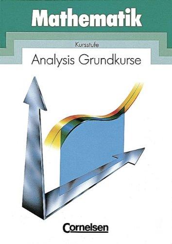 Mathematik Gymnasiale Oberstufe - Bisherige allgemeine Ausgabe: Analysis Grundkurse: Kursstufe: Schülerbuch