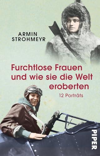 Furchtlose Frauen und wie sie die Welt eroberten: 12 Porträts